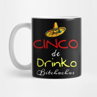 Cinco De Drinko Bitchachos Mug